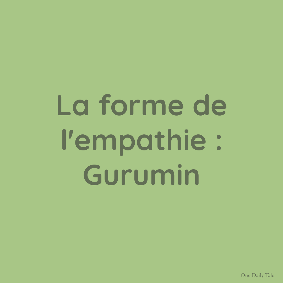 La Forme de l’Empathie : Gurumin
