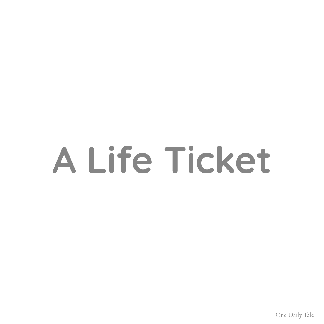 A Life Ticket