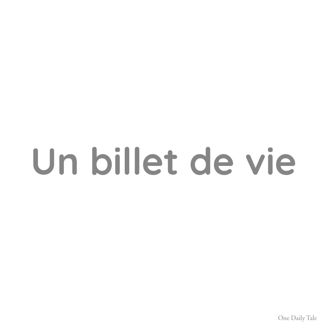 Un billet de vie