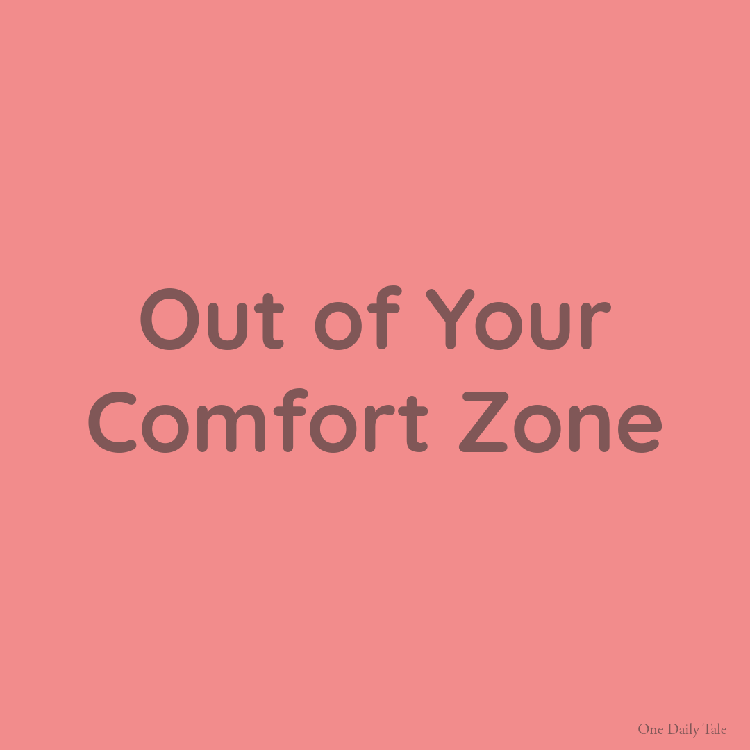 Out of Your Comfort Zone