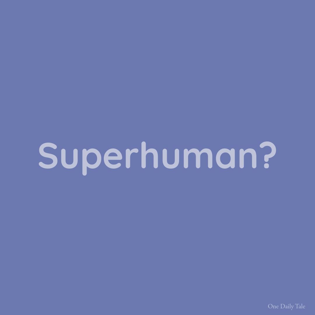 Superhuman?