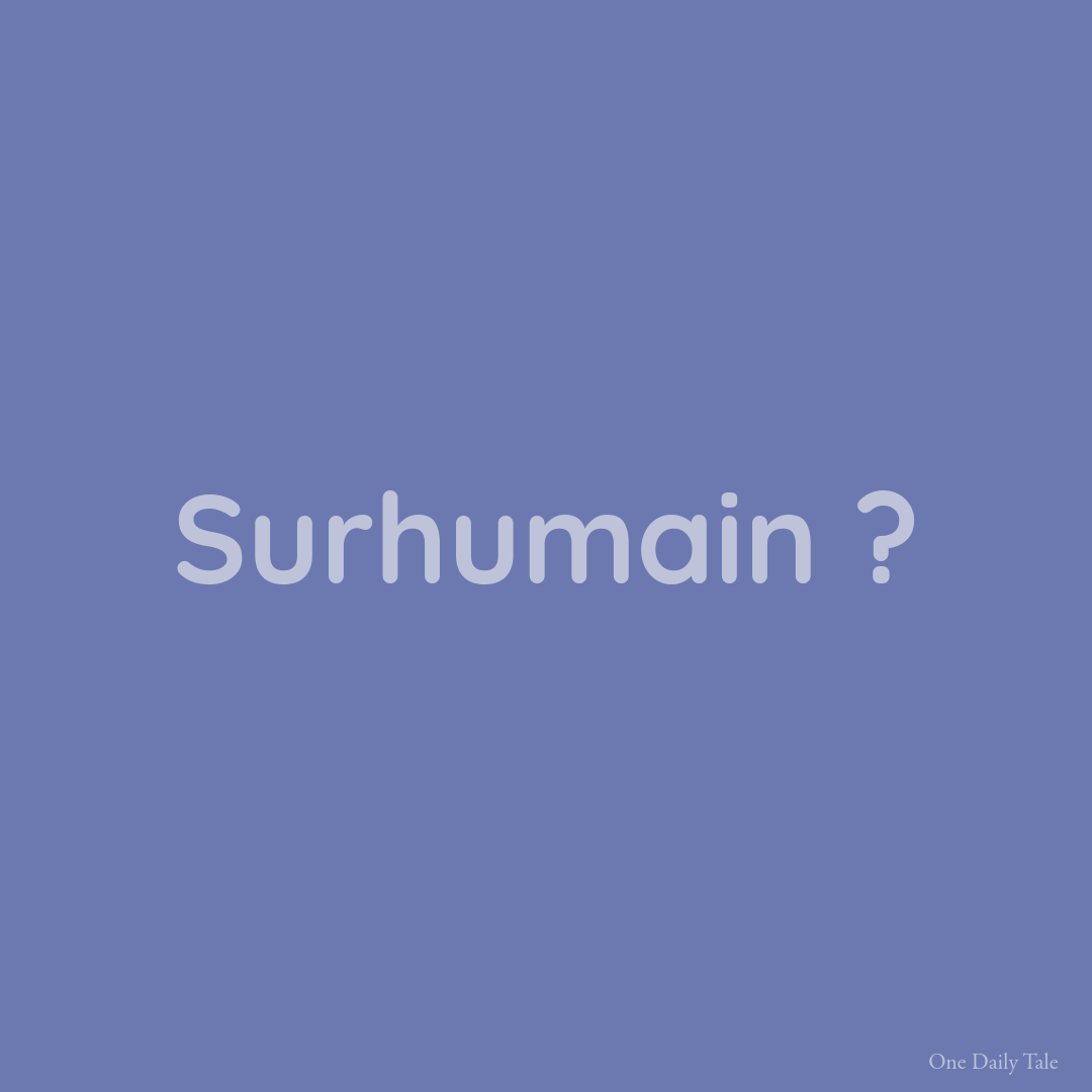 Surhumain ?