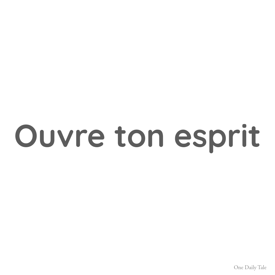 Ouvre ton esprit