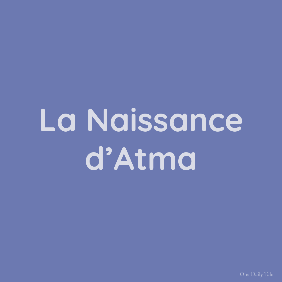 La Naissance d’Atma