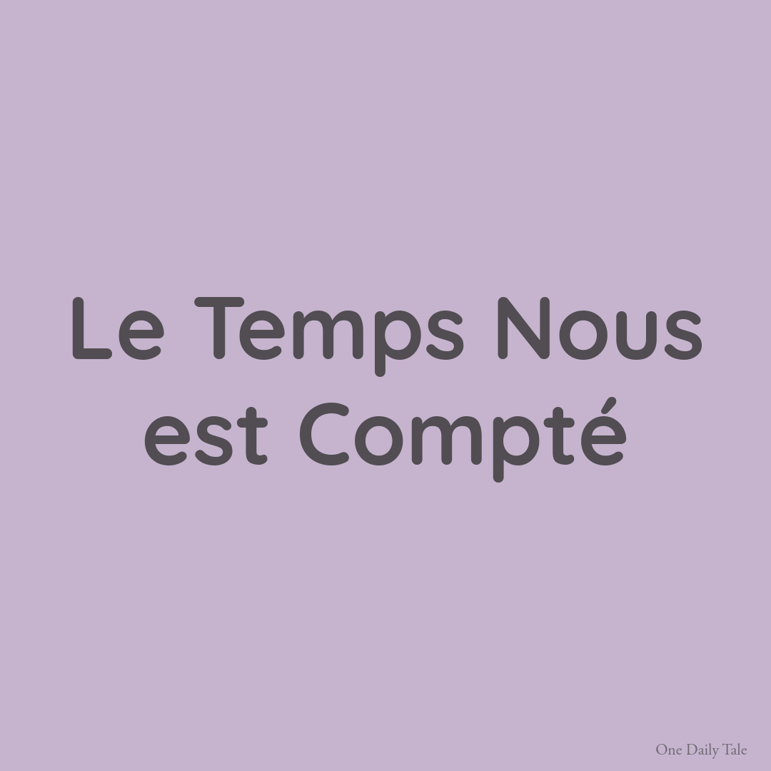 Le Temps Nous est Compté