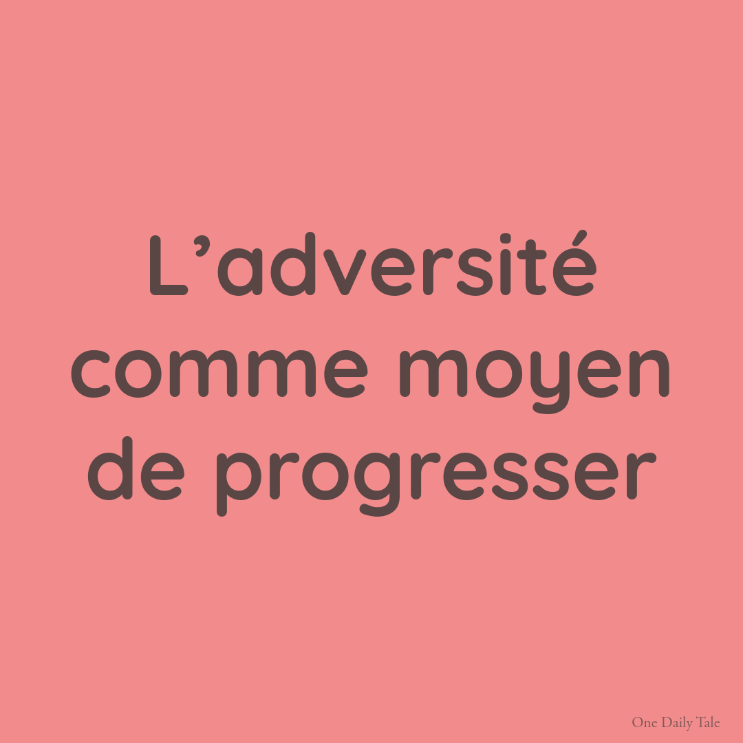 L’adversité comme moyen de progresser