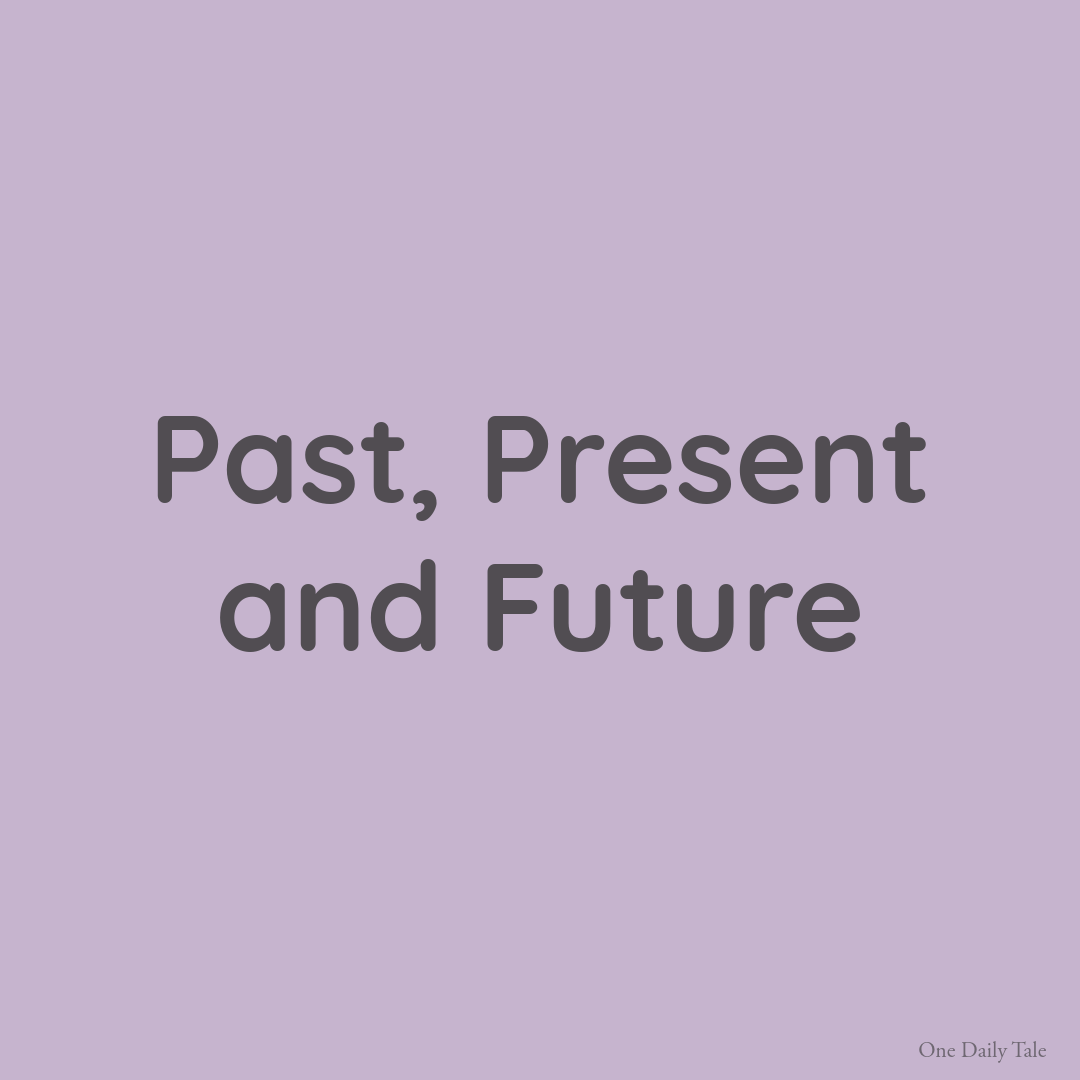 Past, Present and Future