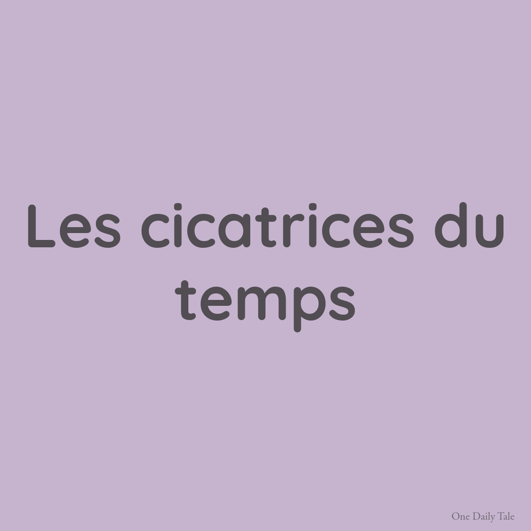 Les cicatrices du temps