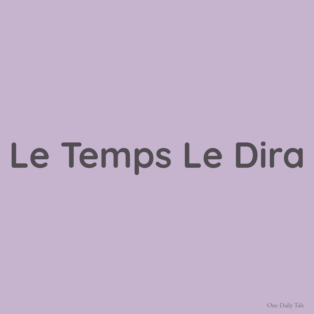 Le Temps Le Dira