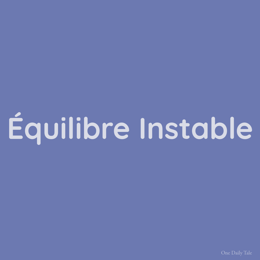 Équilibre Instable