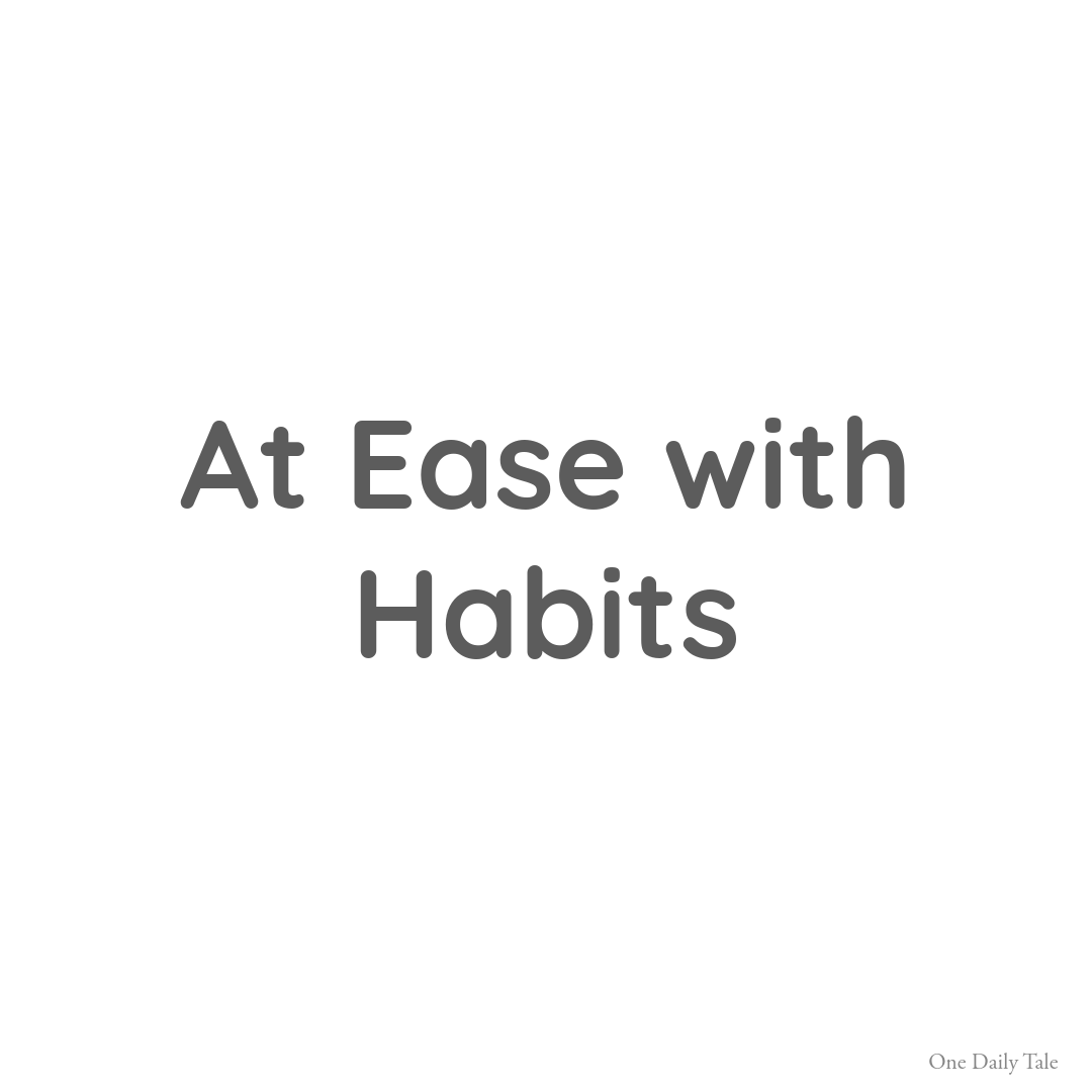At Ease with Habits