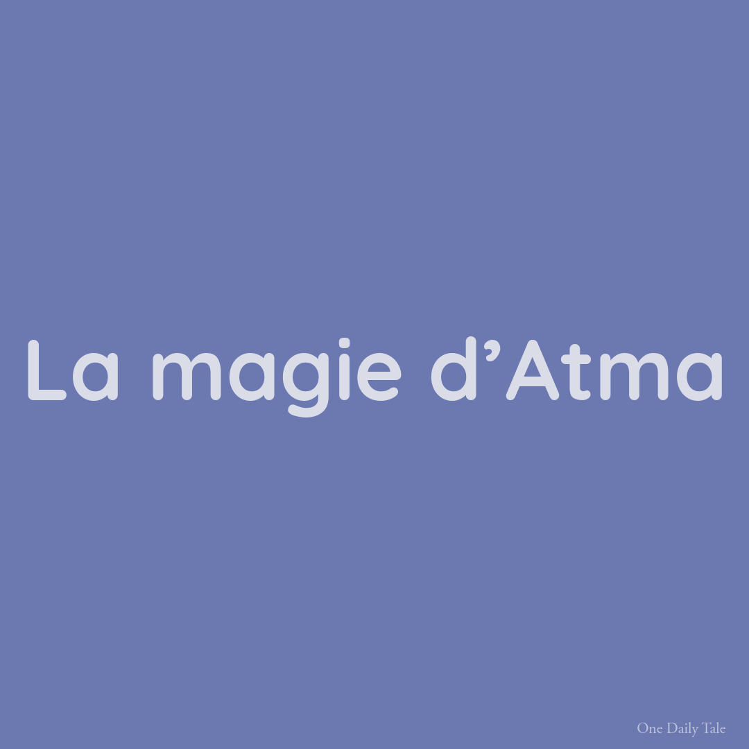 La magie d’Atma