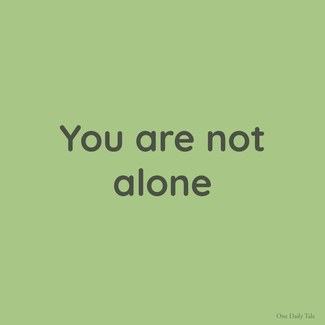 You Are Not Alone
