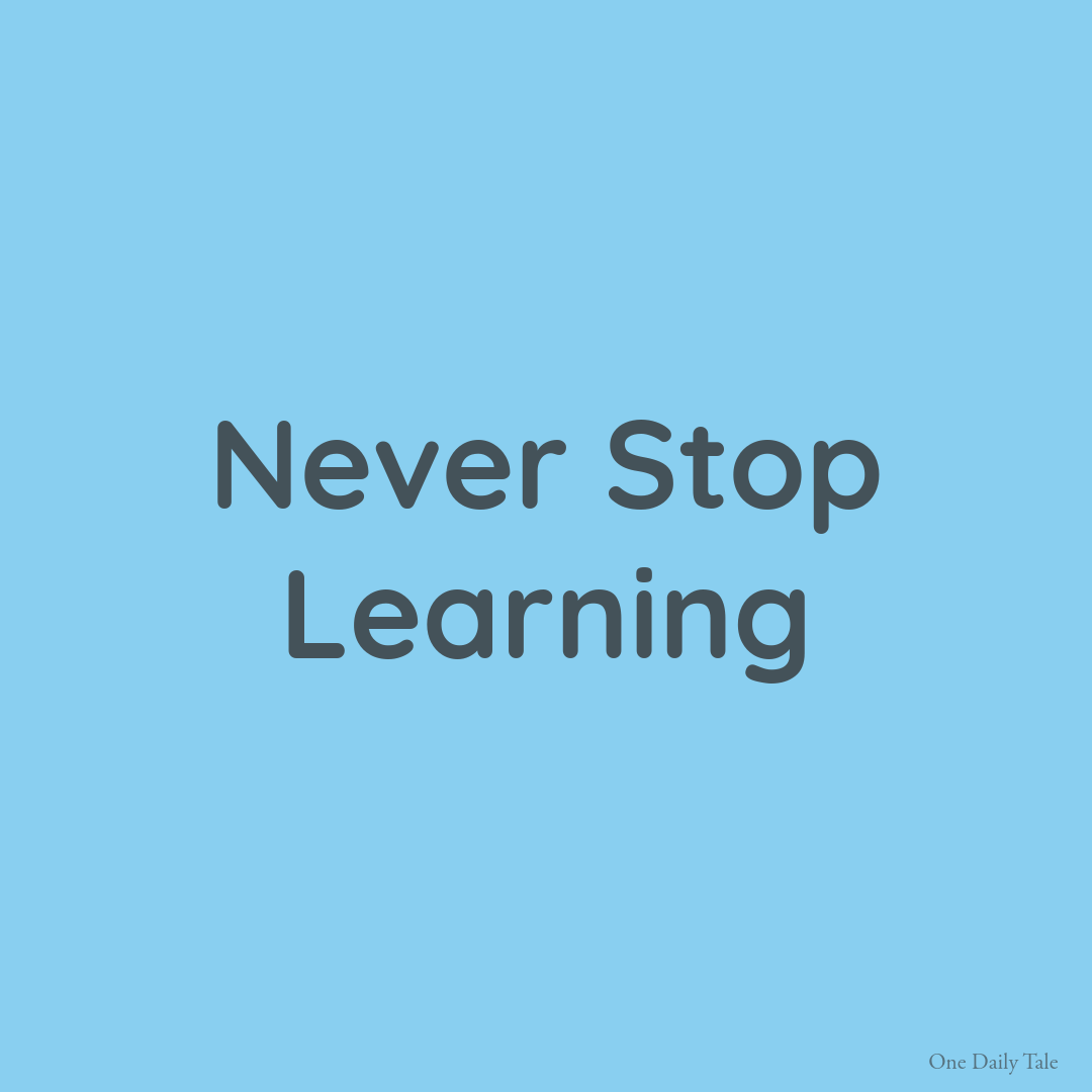 Never stop learning