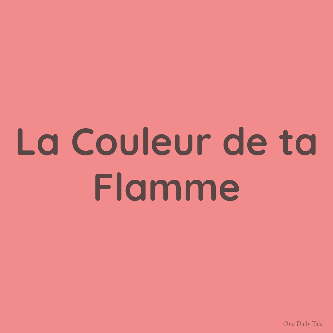 La Couleur de ta Flamme