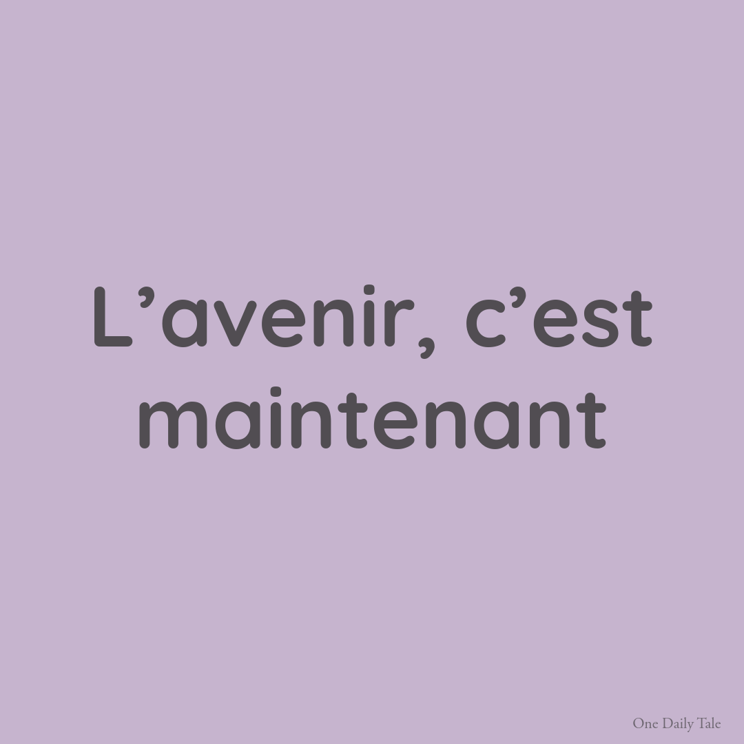 L’avenir, c’est maintenant