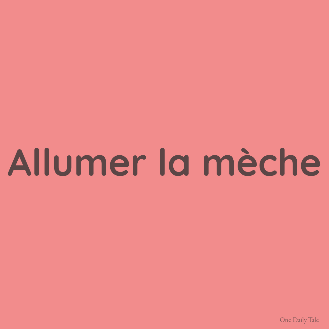 Allumer la mèche