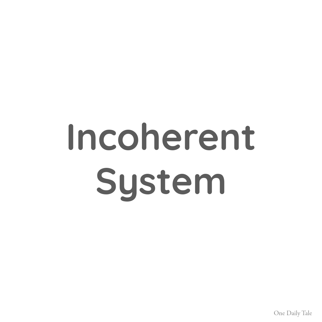 Incoherent System