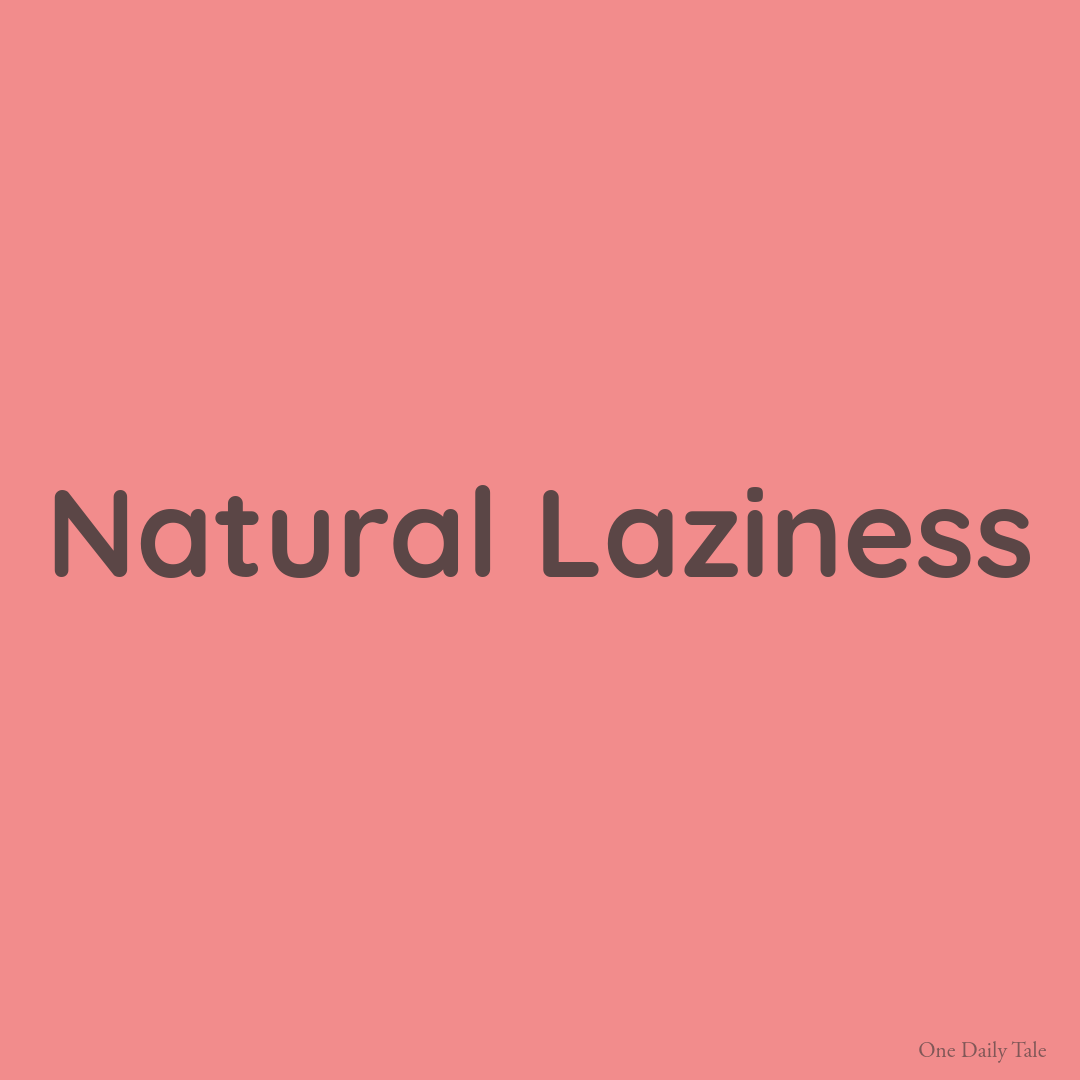 Natural Laziness