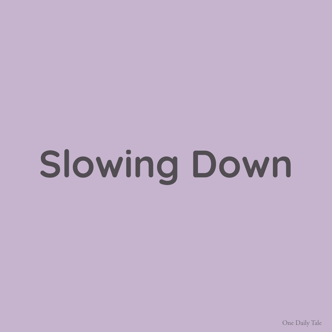 Slowing Down