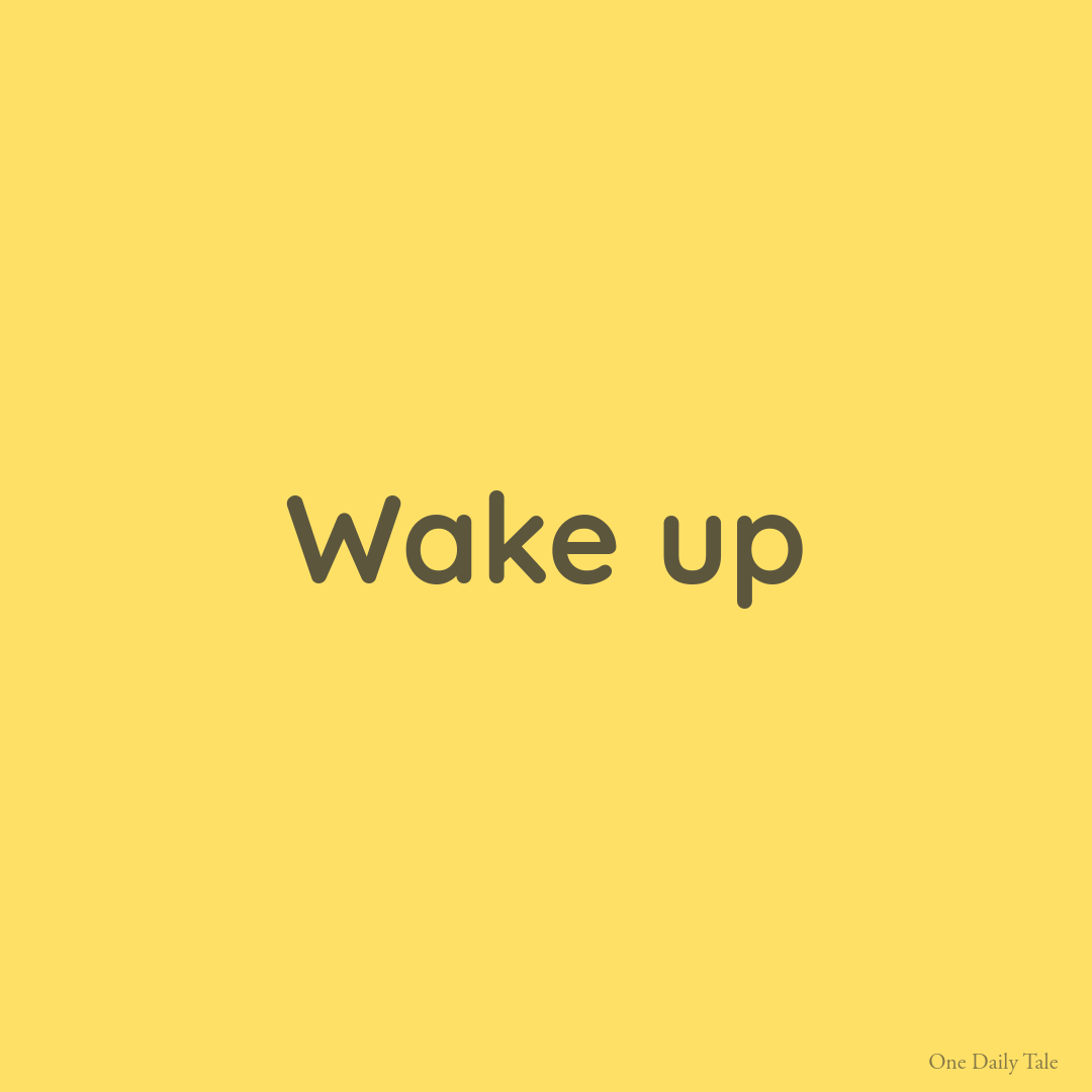 Wake up