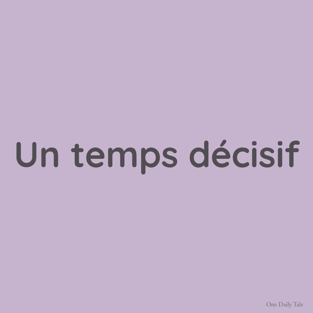 Un temps décisif