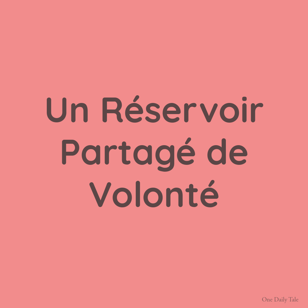 Un Réservoir Partagé de Volonté