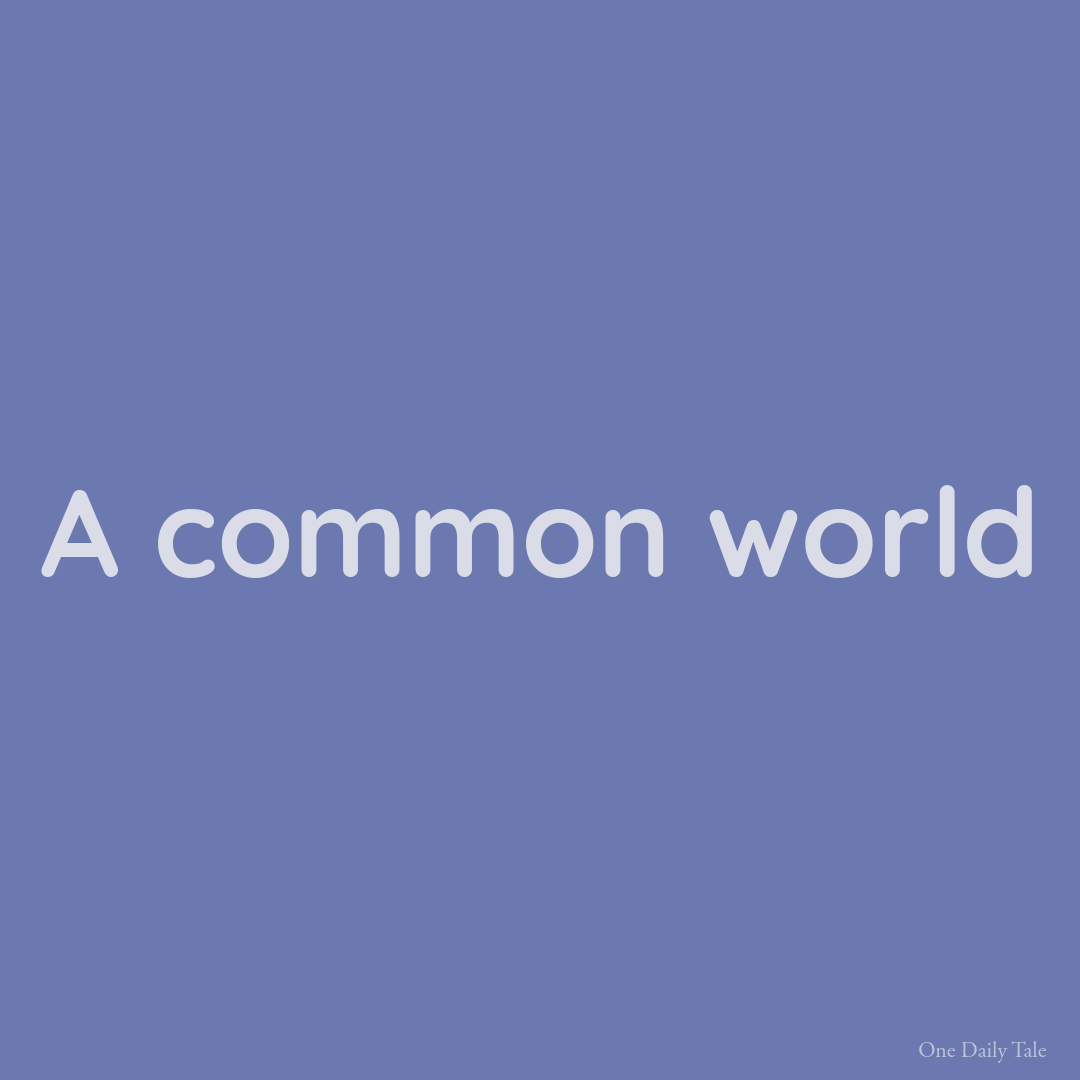 A common world