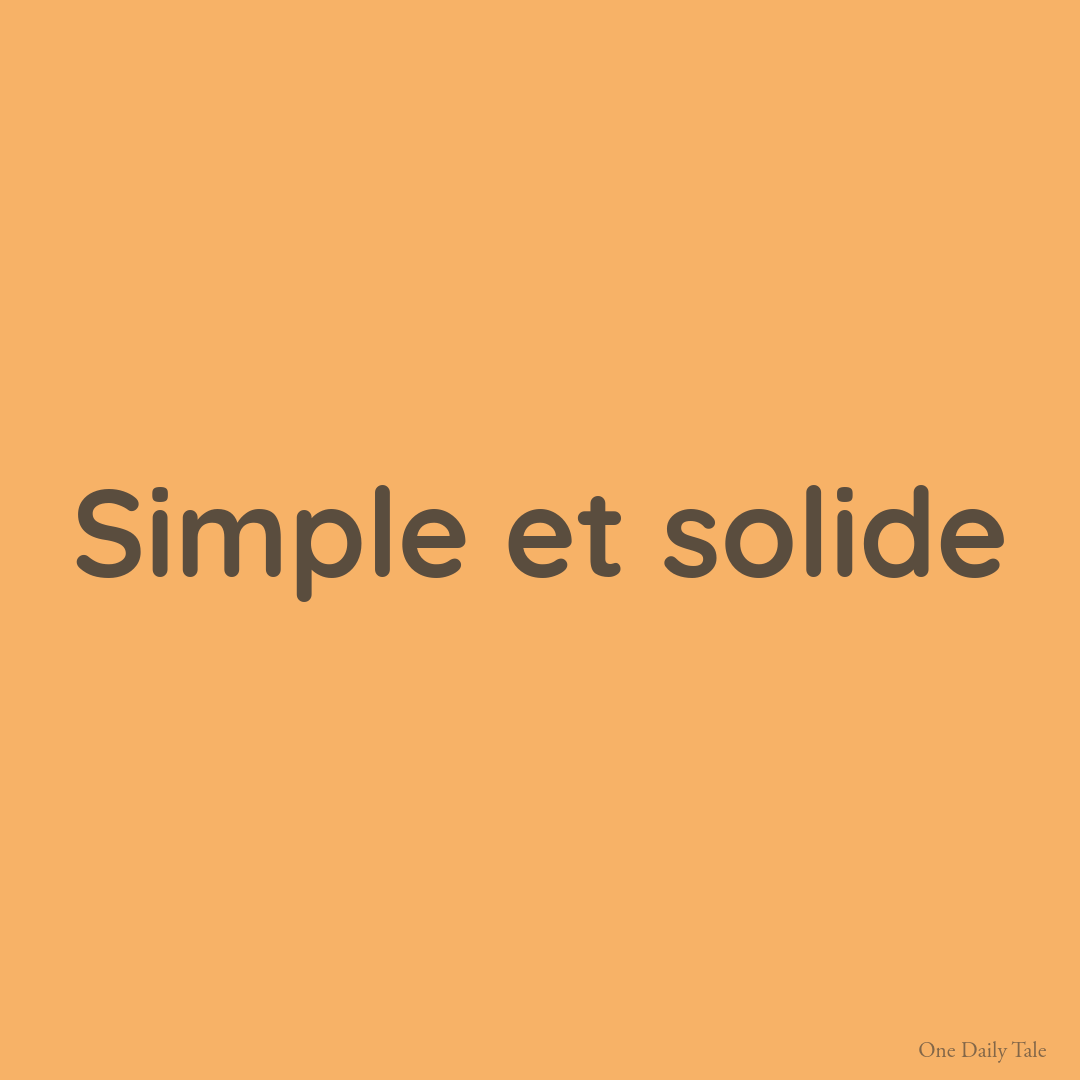 Simple et solide