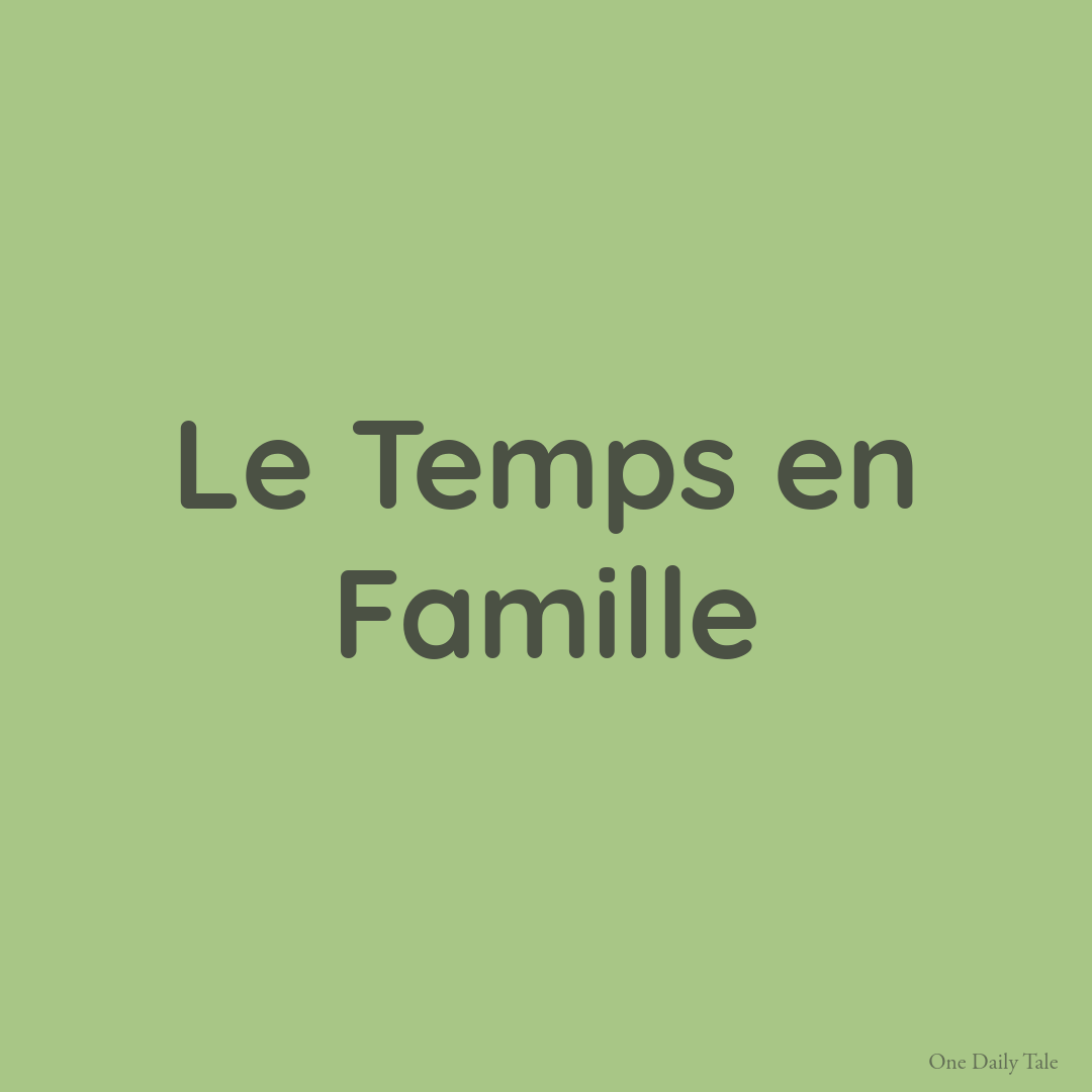 Le Temps en Famille