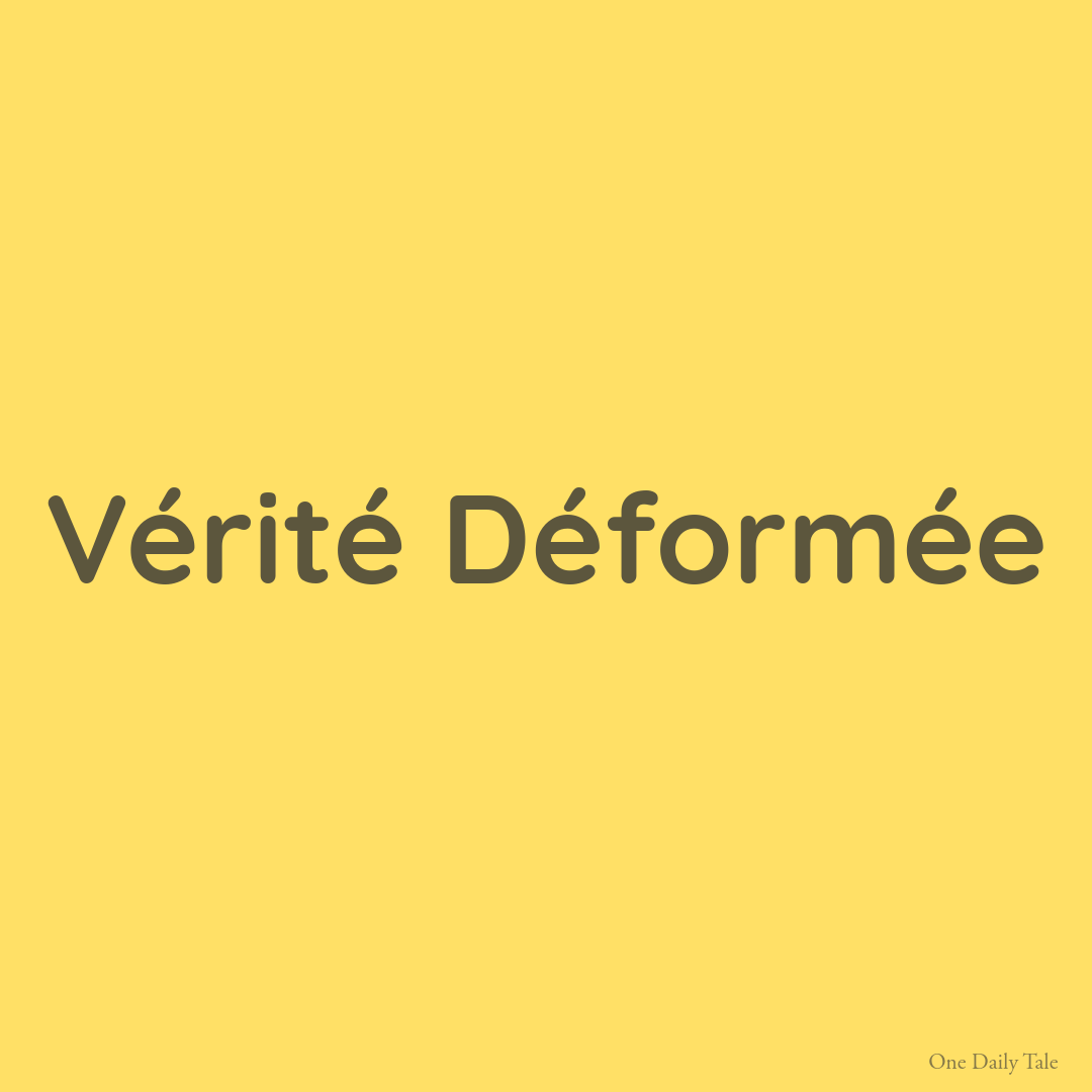 Vérité Déformée