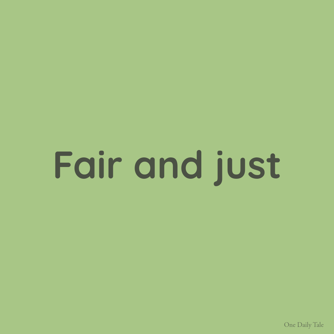 Fair and just