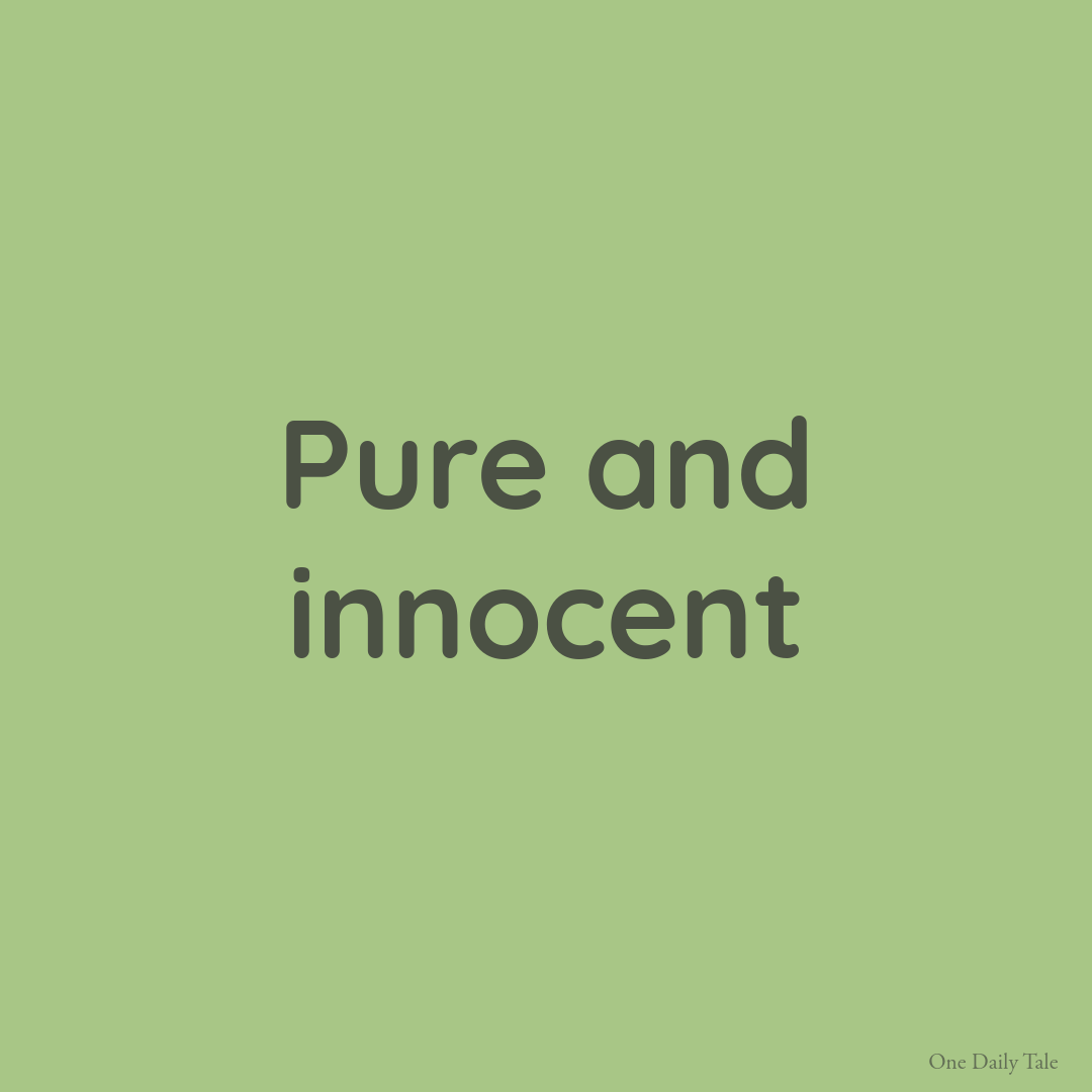Pure and innocent