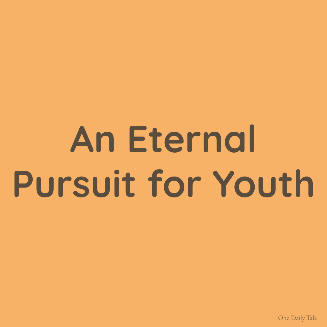 An Eternal Pursuit for Youth