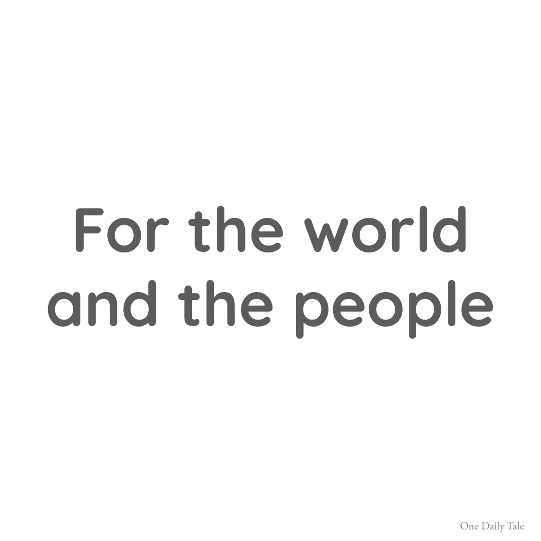 For the world and the people