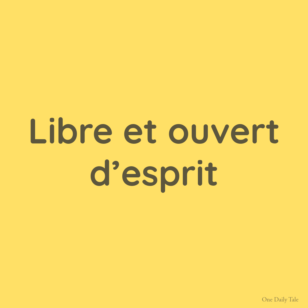 Libre et ouvert d’esprit