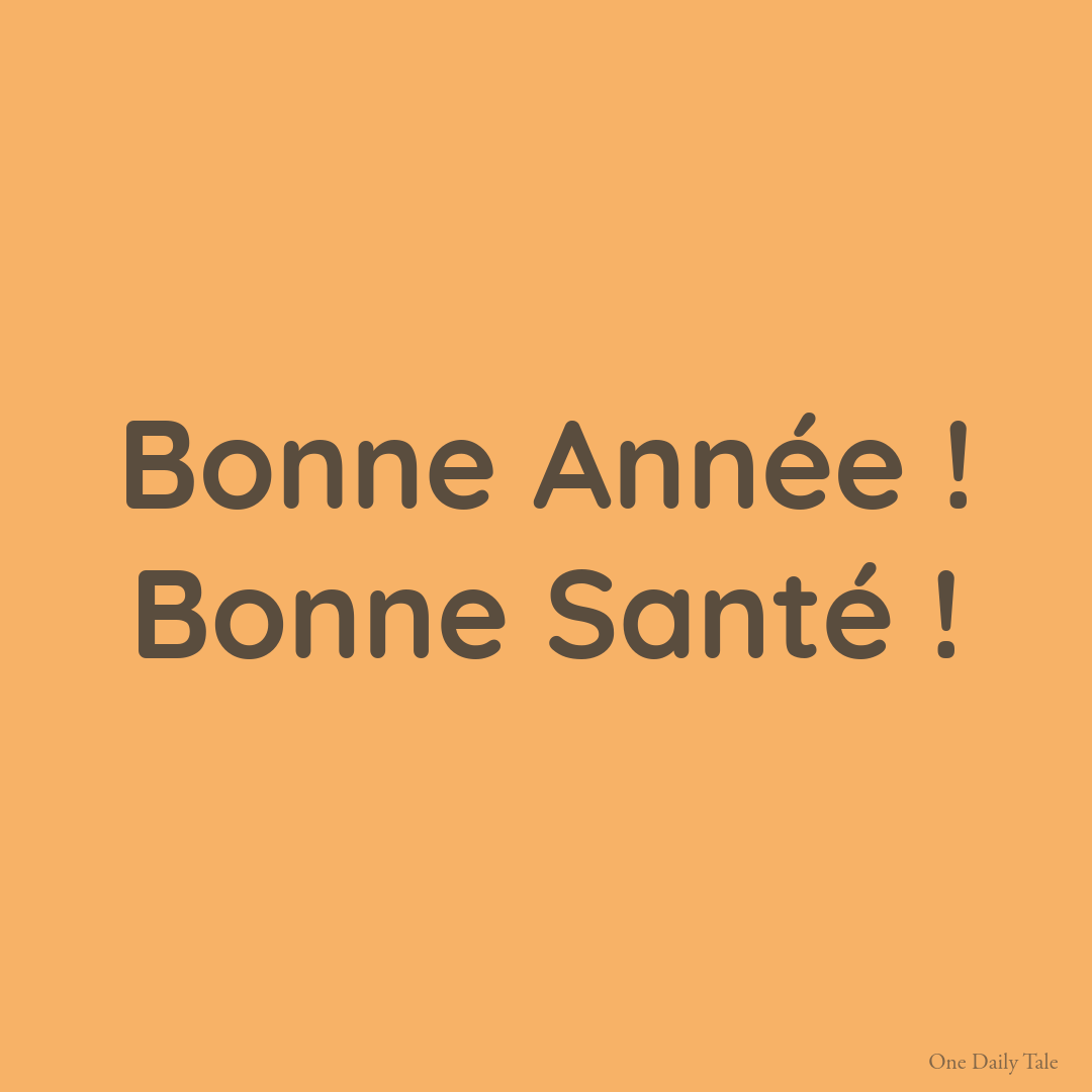 Bonne Année ! Bonne Santé !
