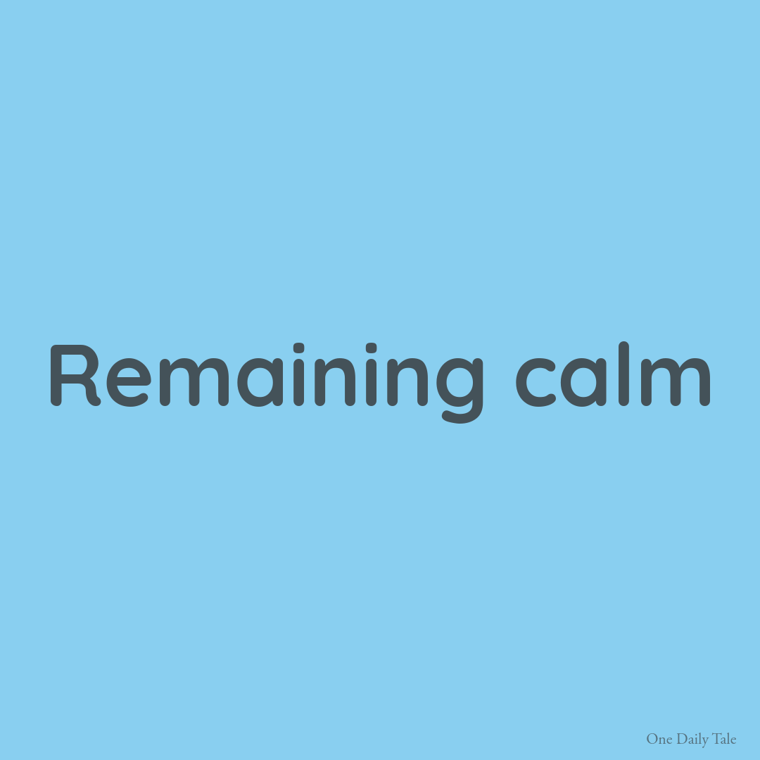 Remaining calm