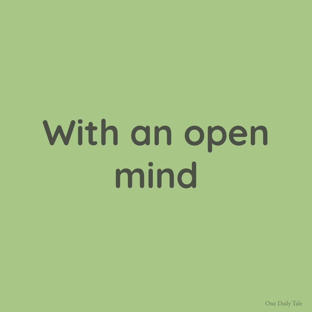 With an open mind