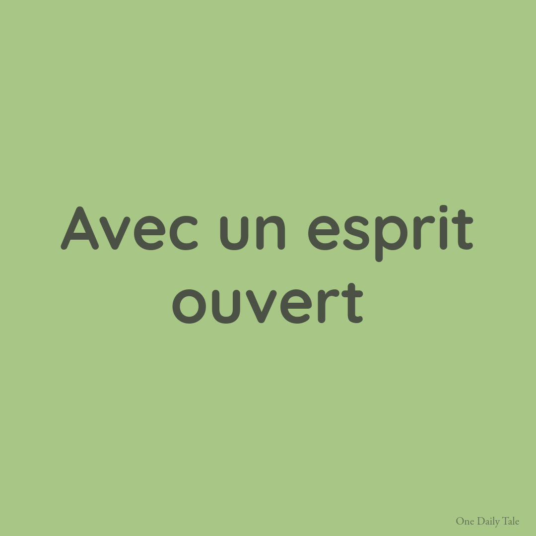 Avec un esprit ouvert
