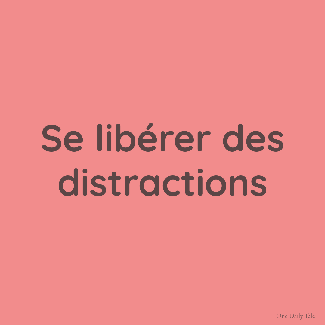 Se libérer des distractions