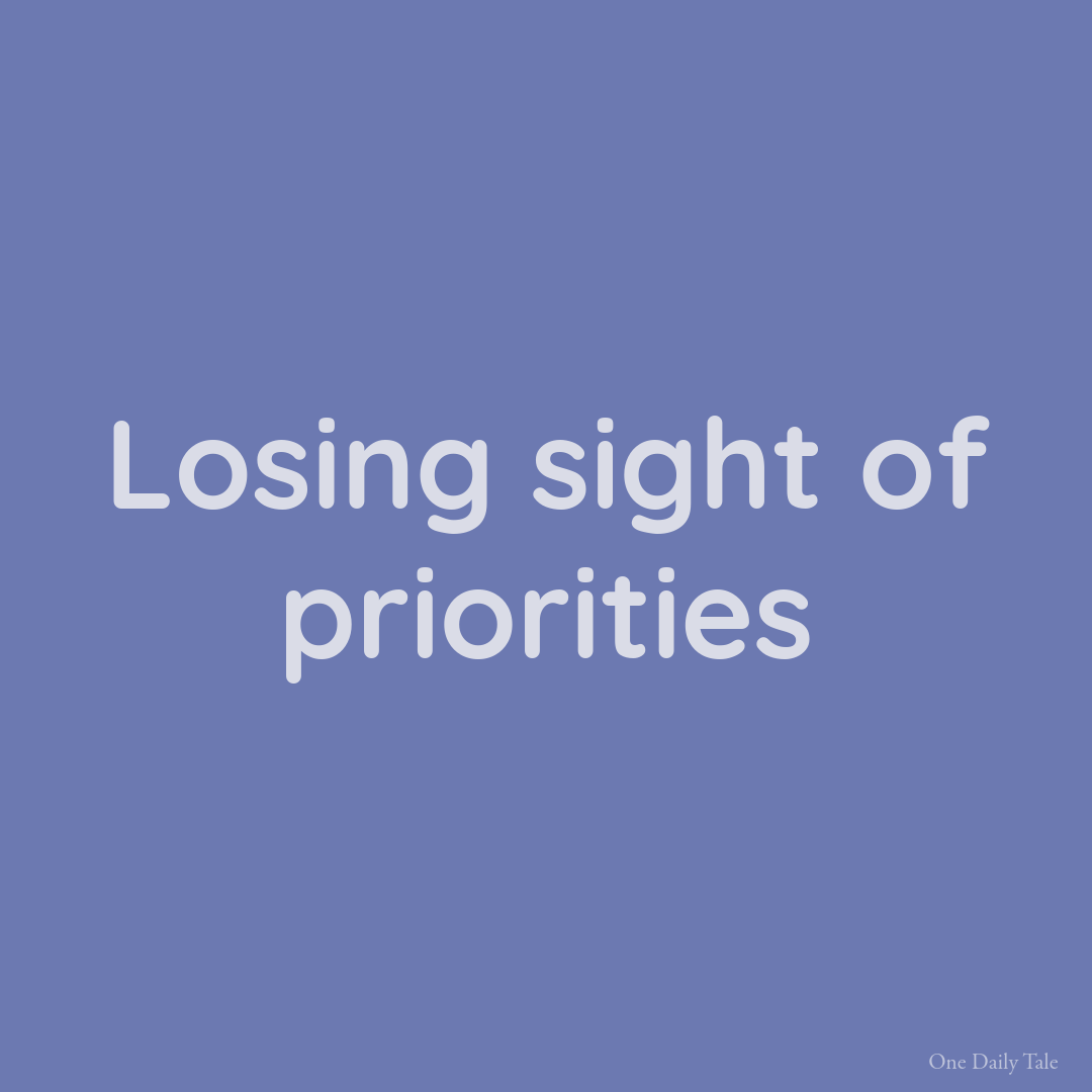 Losing sight of priorities