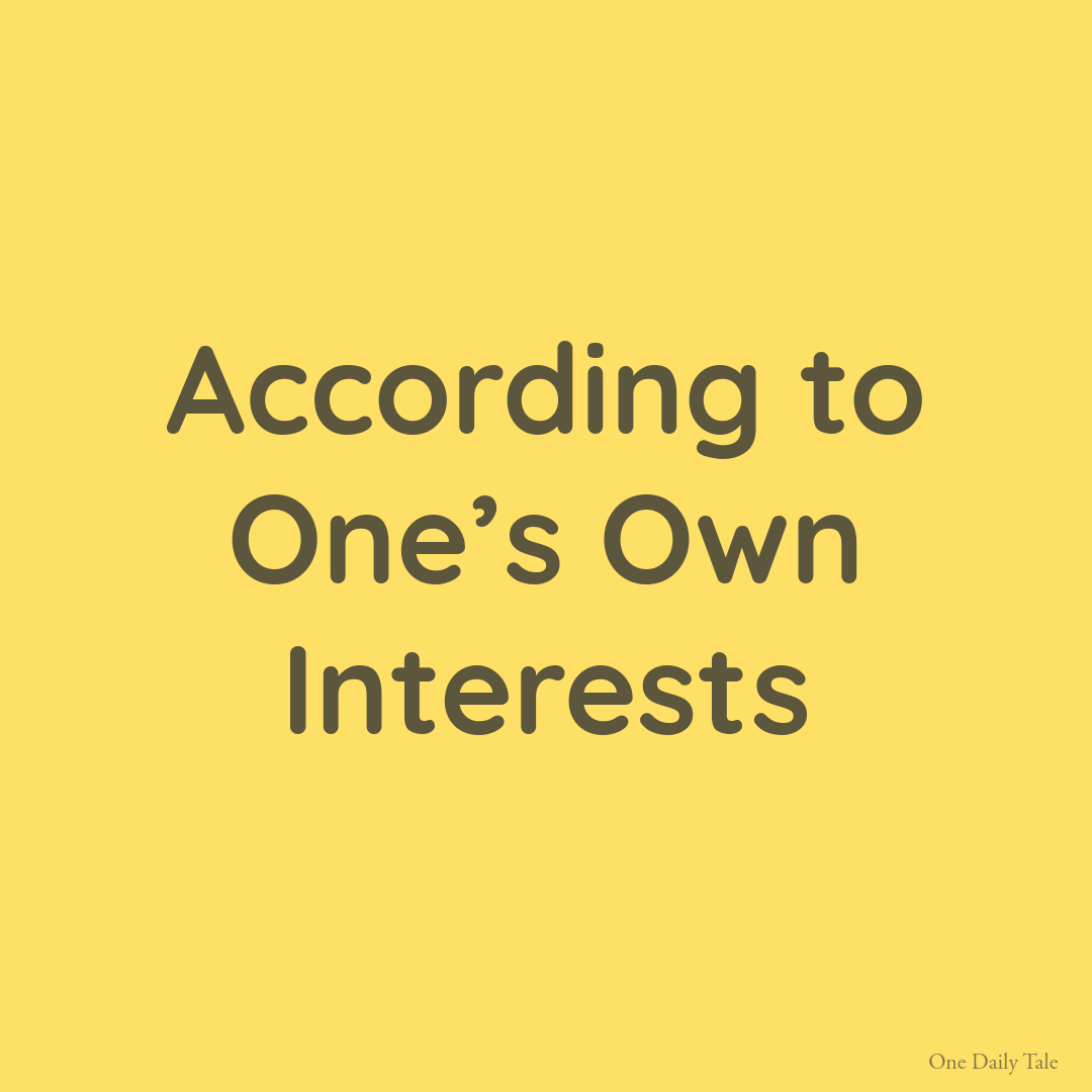 According to One’s Own Interests