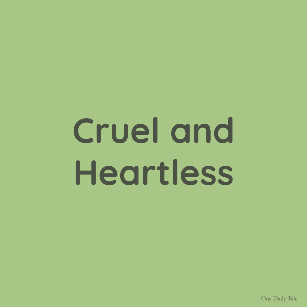 Cruel and Heartless