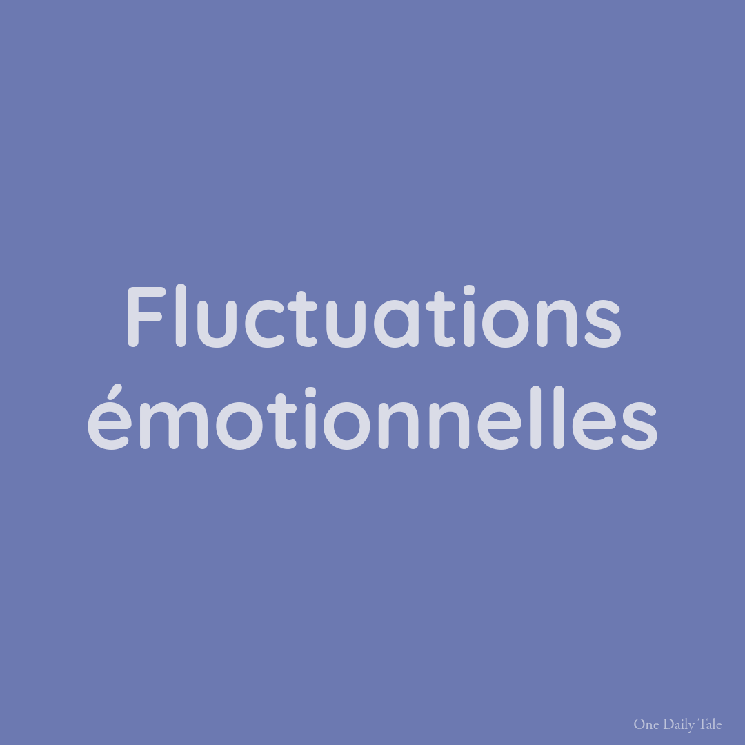 Fluctuations émotionnelles