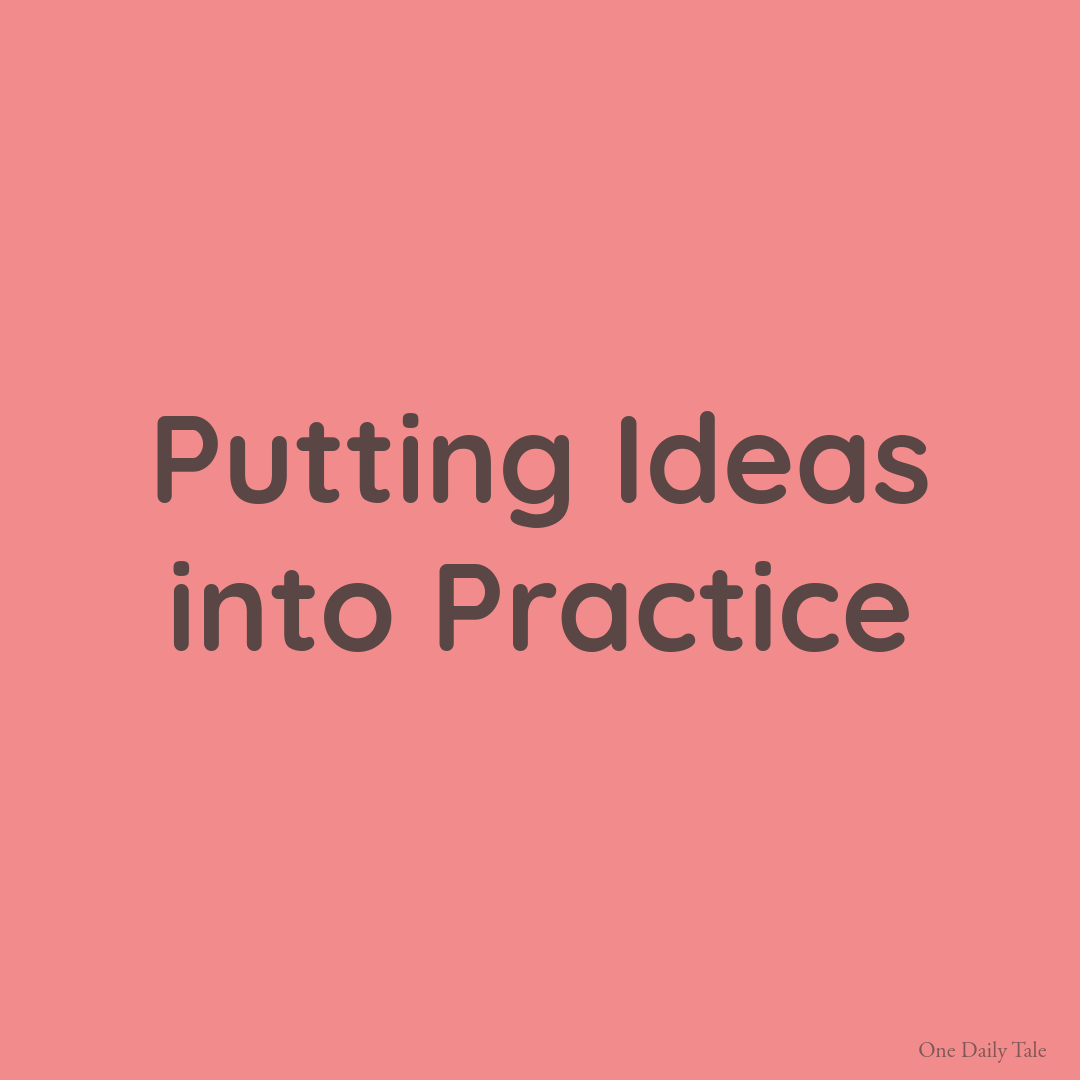 Putting Ideas into Practice