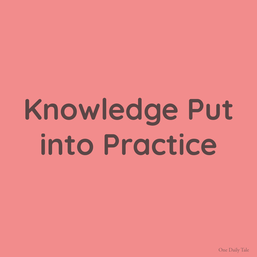 Knowledge Put into Practice