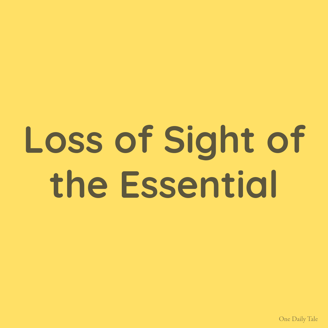 Loss of Sight of the Essential