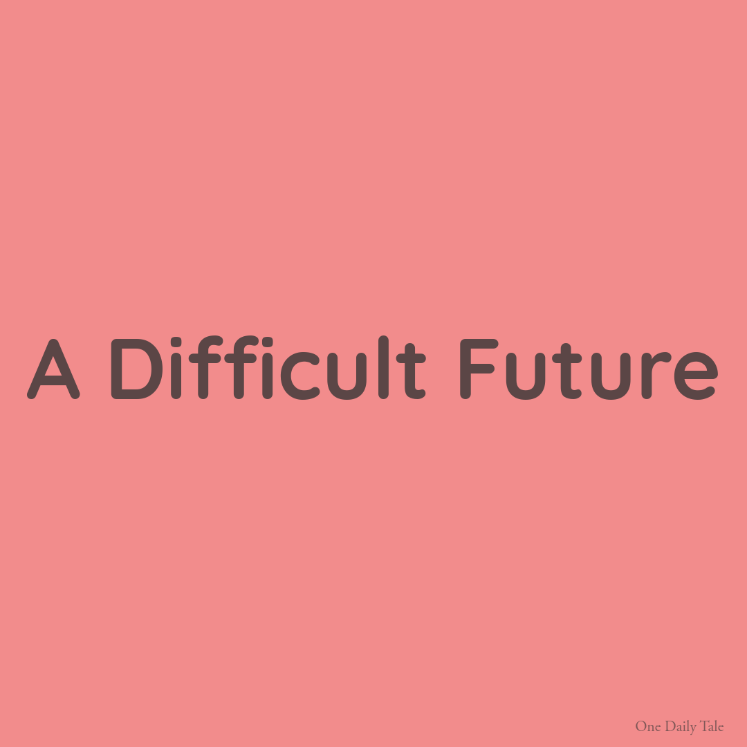 A Difficult Future