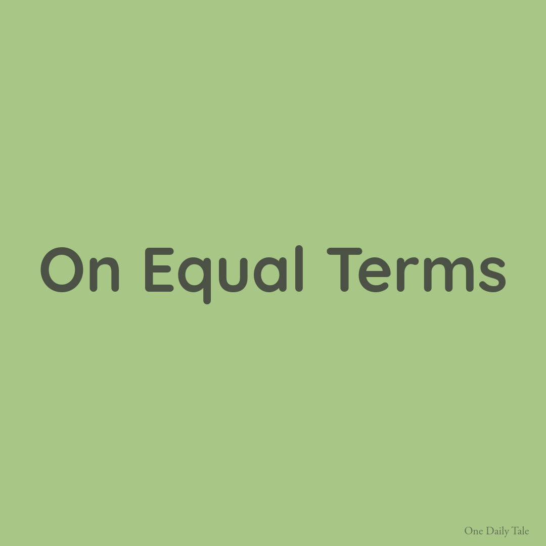 On Equal Terms